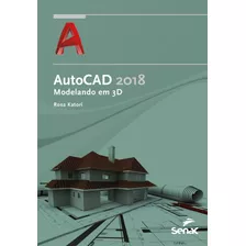 Autocad 2018: Modelando Em 3d, De Katori, Rosa. Editora Serviço Nacional De Aprendizagem Comercial, Capa Mole Em Português, 2017