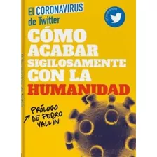 Como Acabar Sigilosamente Con La Humanidad - Mario De Diego