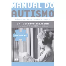Manual Do Autismo: Guia Dos Pais Para O Tratamento Completo, De Teixeira, Gustavo. Editorial Editora Best Seller Ltda, Tapa Mole En Português, 2016