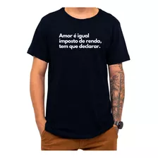 Camiseta Frase Amor Igual Imposto De Renda Tem Que Declarar