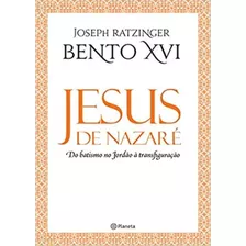 Jesus De Nazaré - Do Batismo No Jordão À Transfiguração