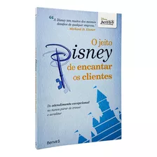 O Jeito Disney De Encantar Os Clientes - Livro Físico
