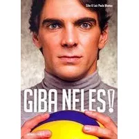 Livro Biografia Giba Neles! De Giba E Luiz Paulo Montes Pela Globo Livros (2015)
