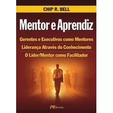 Mentor & Aprendiz, De Bell, Chip R.. M.books Do Brasil Editora Ltda, Capa Mole Em Português, 2005