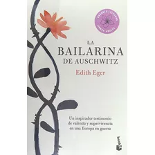 La Bailarina De Auschwitz, De Edith Eger., Vol. 1. Editorial Booket, Tapa Blanda, Edición 1 En Español, 2023