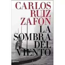 La Sombra Del Viento, De Carlos Ruiz Zafón. Editorial Planeta, Tapa Blanda En Español