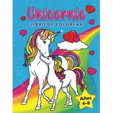 Unicornios Libro De Colorear: Para Niños De 4 A 8 Años