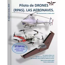 Piloto De Drones (rpas): Volumen I - Parte I. Las Aeronaves.