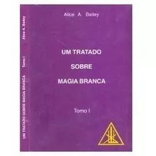 Tratado Sobre Magia Branca - 2 Volumes - Alice Bailey