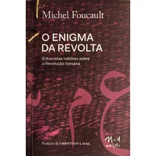 O Enigma Da Revolta: Entrevistas Inéditas Sobre A Revolução Iraniana, De Foucault, Michel. Edlab Press Editora Eirele, Capa Mole Em Português, 2019