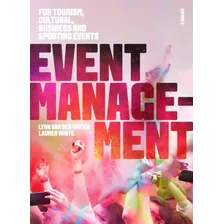 Event Management: For Tourism, Cultural, Business And Sporti