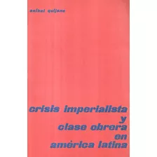 Crisis Imperialista Y Clase Obrera América Latina / Quijano