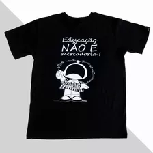 Camiseta Mafalda - Educação Não É Mercadoria + Botton