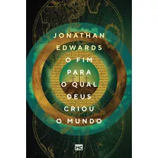 Livro O Fim Para O Qual Deus Criou O Mundo