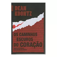 Os Caminhos Escuros Do Coracao, De Dean R. Koontz. Editora Bestbolso Em Português