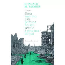 Uma Menina Está Perdida No Seu Século À Procura Do Pai, De Tavares, Gonçalo M.. Editora Schwarcz Sa, Capa Mole Em Português, 2015