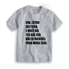 Camiseta Com Frase Sim, Estou Solteira Ref 453