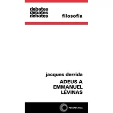 Adeus A Emmanuel Lévinas, De Derrida, Jacques. Série Debates Editora Perspectiva Ltda., Capa Mole Em Português, 2008