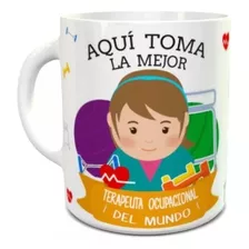 Taza Aqui Toma La Mejor Terapeuta Ocupacional