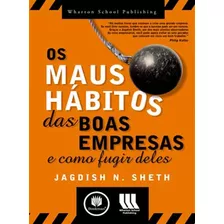 Os Maus Hábitos Das Boas Empresas... E Como Fugir Deles