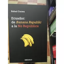 Ecuador: De Banana Republic A La No República Libro Nuevo