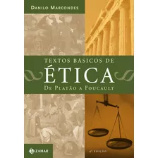 Textos Básicos De Ética: De Platão A Foucault, De Marcondes, Danilo. Editora Schwarcz Sa, Capa Mole Em Português, 2007