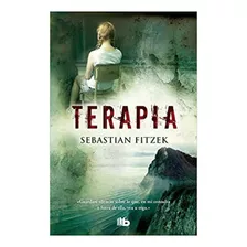 Terapia, De Sebastian Fitzek. Editorial B De Bolsillo, Tapa Blanda En Español, 2021