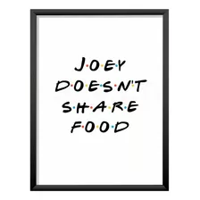 Poster Imprimible Friends Series Joey Doesnt Share Food Deco