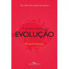 A Grande História Da Evolução, De Dawkins, Richard. Editora Schwarcz Sa, Capa Mole Em Português, 2009