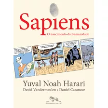 Sapiens (edição Em Quadrinhos): O Nascimento Da Humanidade, De Harari, Yuval Noah. Série Sapiens (1), Vol. 1. Editora Schwarcz Sa, Capa Mole Em Português, 2020