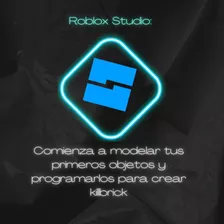 Roblox Studio: Programación Y Modelado 3d