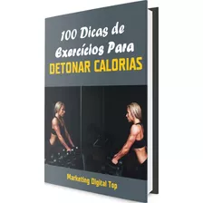 100 Dicas Para De Exercícios Para Detonar As Calorias