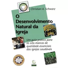 O Desenvolvimento Natural Da Igreja | Christian A. Scchwarz