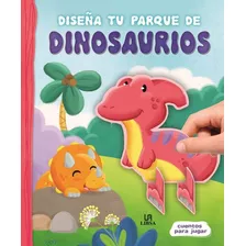 Diseãâ±a Tu Parque De Dinosaurios, De Equipo Editorial. Editorial Libsa, Tapa Dura En Español