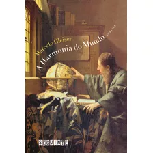 A Harmonia Do Mundo (nova Edição), De Gleiser, Marcelo. Editora Schwarcz Sa, Capa Mole Em Português, 2021