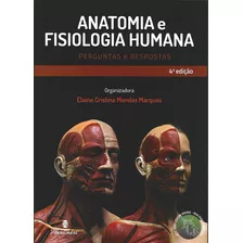 Anatomia E Fisiologia Humana - Perguntas E Respostas 4ª Ed.