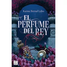 Libro El Perfume Del Rey 
