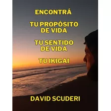 Encontrá Tu Propósito De Vida, Ikigai, Sentido Libro Digital