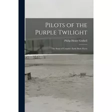 Libro Pilots Of The Purple Twilight: The Story Of Canada'...