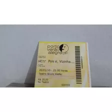 Ingresso Da Peça Pois É Vizinha .....