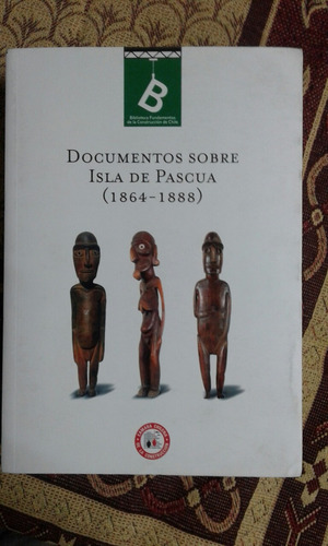 Documentos Sobre La Isla De Pascua (1864-1888)  Varios