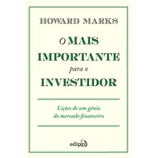 O Mais Importante Para O Investidor: Lições De Um Gênio Do Mercado Financeiro, De Marks, Howard. Série Investimentos, Investimentos Em Ações, Investimentos Inteligentes, Livro De Investimento, Ações L