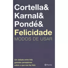 Felicidade: Modos De Usar ( Mario Sergio Cortella )