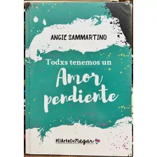 Todxs Tenemos Un Amor Pendiente - Angie Sammartino