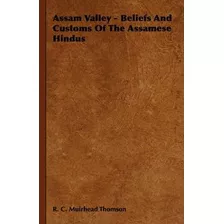 Libro Assam Valley - Beliefs And Customs Of The Assamese ...