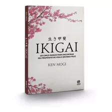 Ikigai: Os Cinco Passos Para Encontrar Seu Propósito De Vida E Ser Mais Feliz