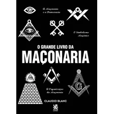 O Grande Livro Da Maçonária - Claudio Blanc