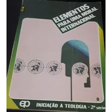 Livro Elementos Para Uma Moral Internacional - Irmã Isabel Fontes Leal Ferreira E Manoel C. Quinta [1981]