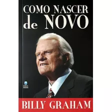 Como Nascer De Novo- Billy Graham