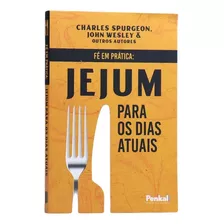 Livro Jejum Para Os Dias Atuais - Fé Em Prática *